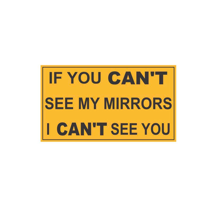 IF YOU CANT SEE MY MIRRORS I CANT SEE YO